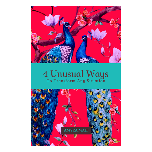 4 unusual ways to transform any situation by amyra mah