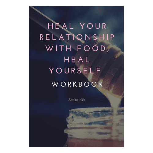 heal your relationship with food, a workbook by amyra mah